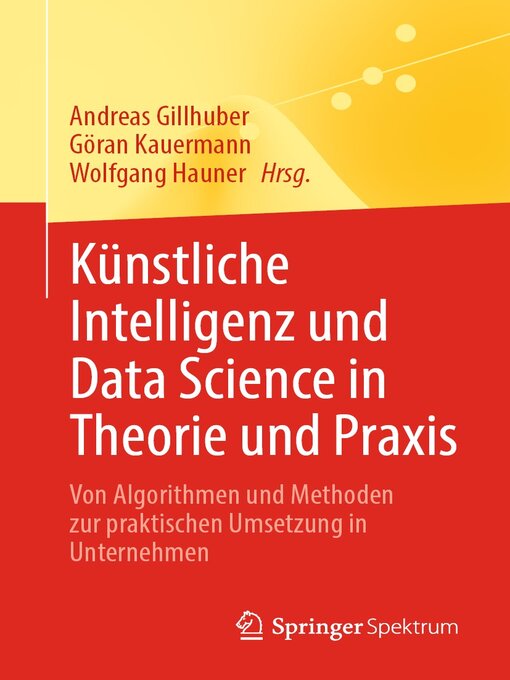 Title details for Künstliche Intelligenz und Data Science in Theorie und Praxis by Andreas Gillhuber - Available